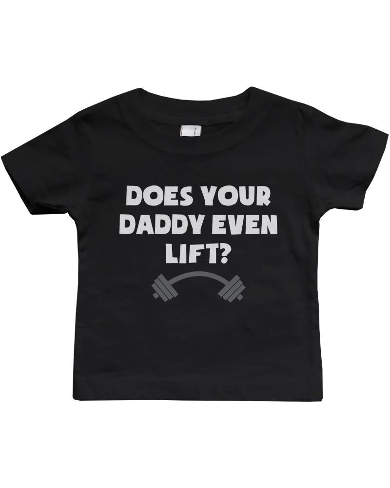 Does Your Dad Even Lift - Funny Graphic Statement